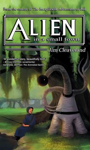 Alien In a Small Town de Jim Cleaveland