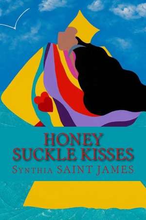 Honey Suckle Kisses de Synthia Saint James