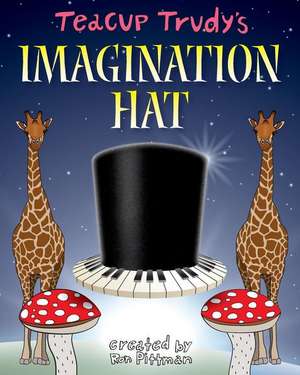 Teacup Trudy's The Imagination Hat: A Children's Story Book de Ron Pittman