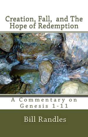 Creation, Fall, and the Hope of Redemption de Bill a. Randles