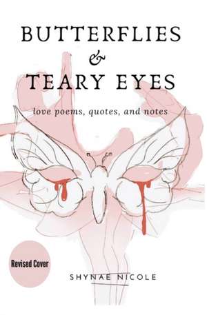 Butterflies & Teary Eyes: love poems, quotes, and notes de Shynae Nicole