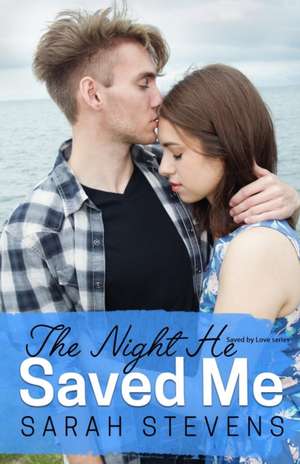 The Night He Saved Me de Sarah Stevens