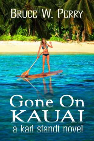 Gone On Kauai de Bruce W. Perry