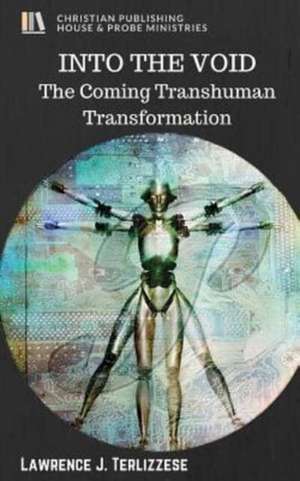 Into the Void: The Coming Transhuman Transformation de Lawrence J. Terlizzese