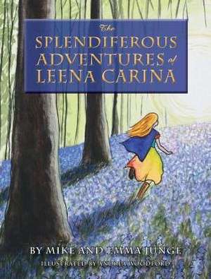 The Splendiferous Adventures of Leena Carina de Emma Junge