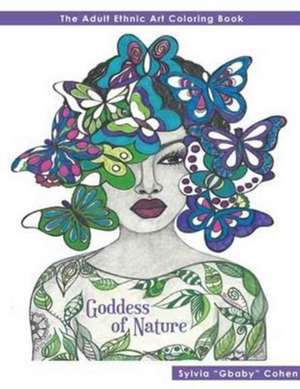 Goddess of Nature: The Adult Ethnic Art Coloring Book de Sylvia Cohen