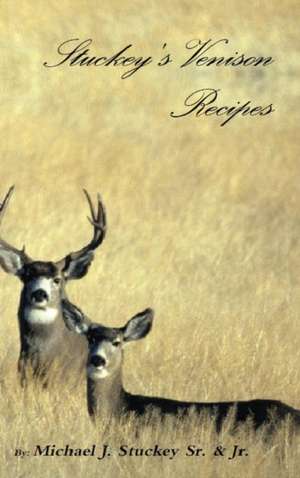 Stuckey's Venison Recipes de Michael J Stuckey Jr