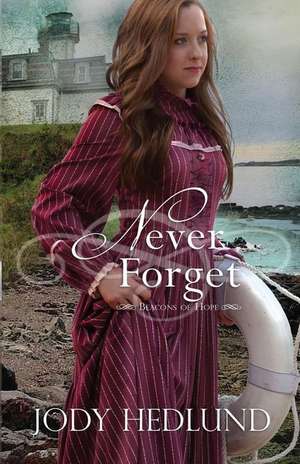 Never Forget de Jody Hedlund