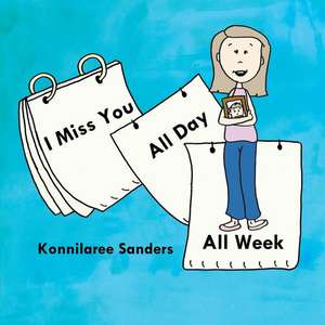 I Miss You All Day All Week de Konnilaree Walker Sanders