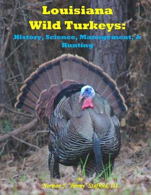 Louisiana Wild Turkeys de Norman J. Stfford