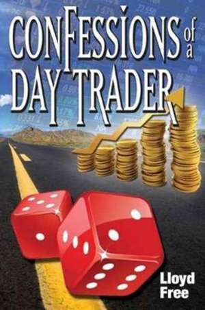 Confessions of a Day Trader de Lloyd R. Free