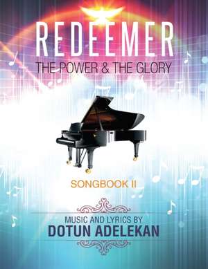 REDEEMER THE POWER & THE GLORY SONGBOOK 2 de Dotun Adelekan