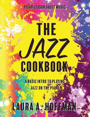 The Jazz Cookbook de Laura A Hoffman