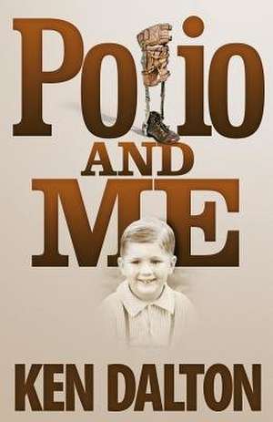 Polio and Me de Ken Dalton