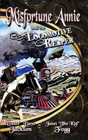 Misfortune Annie and the Locomotive Reaper de Dave Jackson