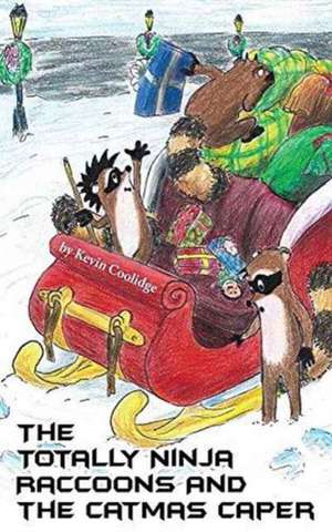 The Totally Ninja Raccoons and The Catmas Caper de Kevin Coolidge