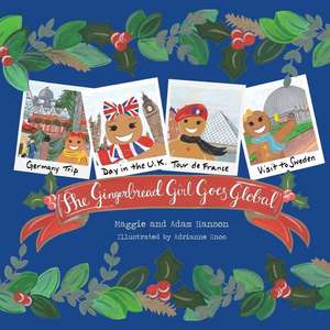 The Gingerbread Girl Goes Global de Maggie A Hanson