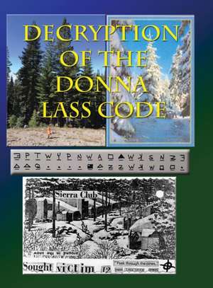 Decryption of the Donna Lass Code de Loren L Swearingen