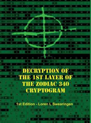 Decryption of the 1st Layer of the Zodiac 340 Cryptogram de Loren L Swearingen