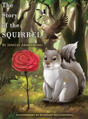 The Story of the Squirrel de Jenilee Armstrong