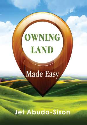 Owning Land Made Easy de Jet Sison