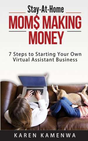 Stay-At-Home MOM$ MAKING MONEY de Karen Kamenwa