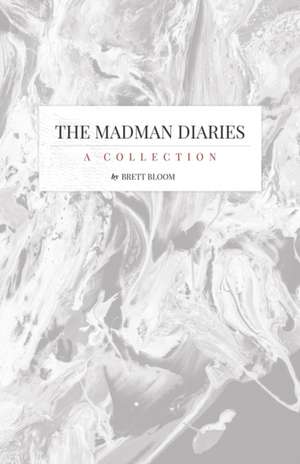 The Madman Diaries de Brett Bloom