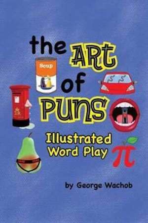 The Art of Puns de George Wachob