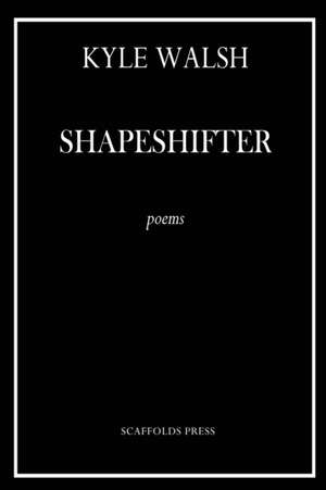 Shapeshifter de Kyle Walsh