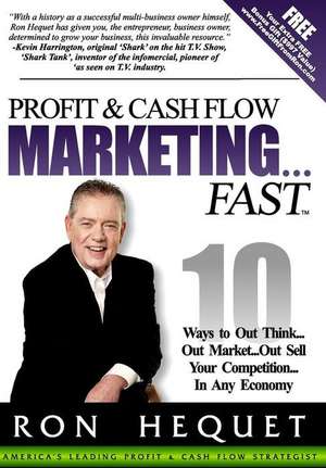 Profit and Cash Flow Marketing...Fast de Ron Hequet