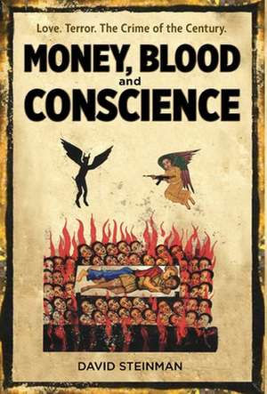 Money, Blood & Conscience de David Steinman