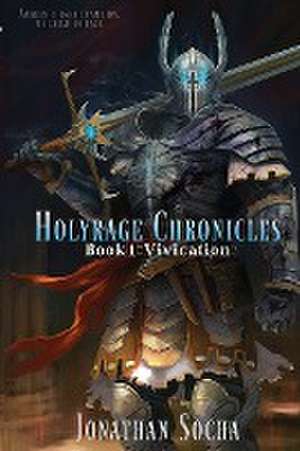 Holyrage Chronicles - Vivication de Jonathan C Socha