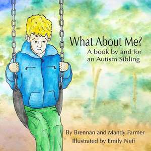 What About Me?: A Book By and For An Autism Sibling de Mandy Farmer