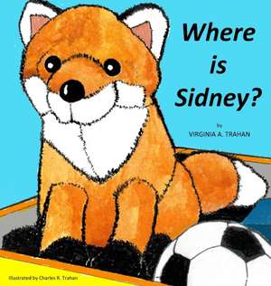 Where is Sidney? de Virginia A Trahan