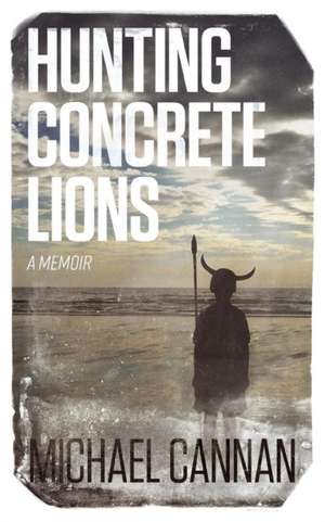 Hunting Concrete Lions de Michael Cannan