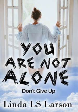 You Are Not Alone de Linda Ls Larson