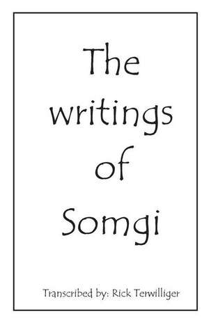 The Writings of Somgi de Richard Alan Terwilliger