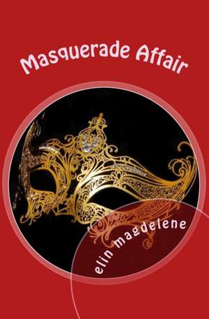 A Masquerade Affair de Elin Magdelene