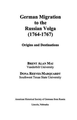 German Migration to the Russian Volga (1764-1767) de Brent Alan Mai