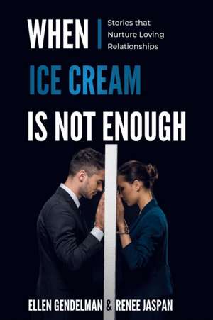 When Ice Cream is Not Enough de Ellen Gendelman