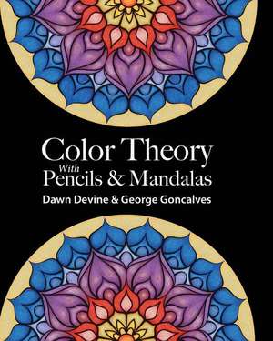 Color Theory with Pencils & Mandalas de Dawn Devine