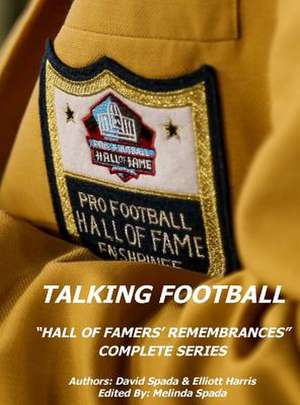 Talking Football "Hall Of Famers' Remembrances" Complete Series de David Spada