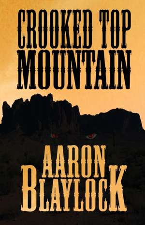 Crooked Top Mountain de Aaron Blaylock