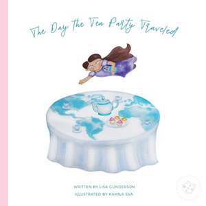 The Day the Tea Party Traveled de Lisa Gunderson