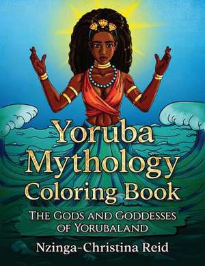 Yoruba Mythology Coloring Book de Nzinga-Christina Reid