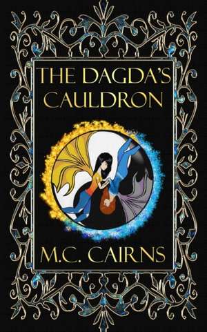 The Dagda's Cauldron de M. C. Cairns