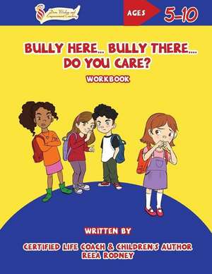 Bully Here Bully There, Do You Care?: Let's Blossom Together Workbook de Joy Findlay