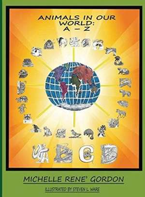 Animals In Our World de Michelle Rene' Gordon