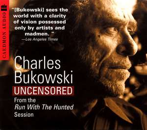 Charles Bukowski Uncensored CD: From the Run With The Hunted Session de Charles Bukowski