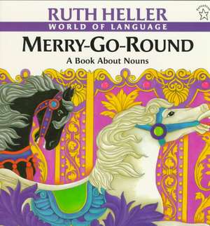 Merry-Go-Round: A Book about Nouns de Ruth Heller